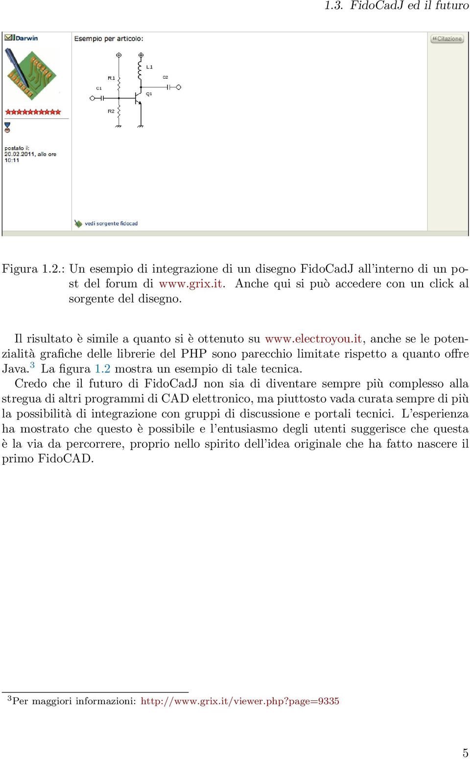 it, anche se le potenzialità grafiche delle librerie del PHP sono parecchio limitate rispetto a quanto offre Java. 3 La figura 1.2 mostra un esempio di tale tecnica.