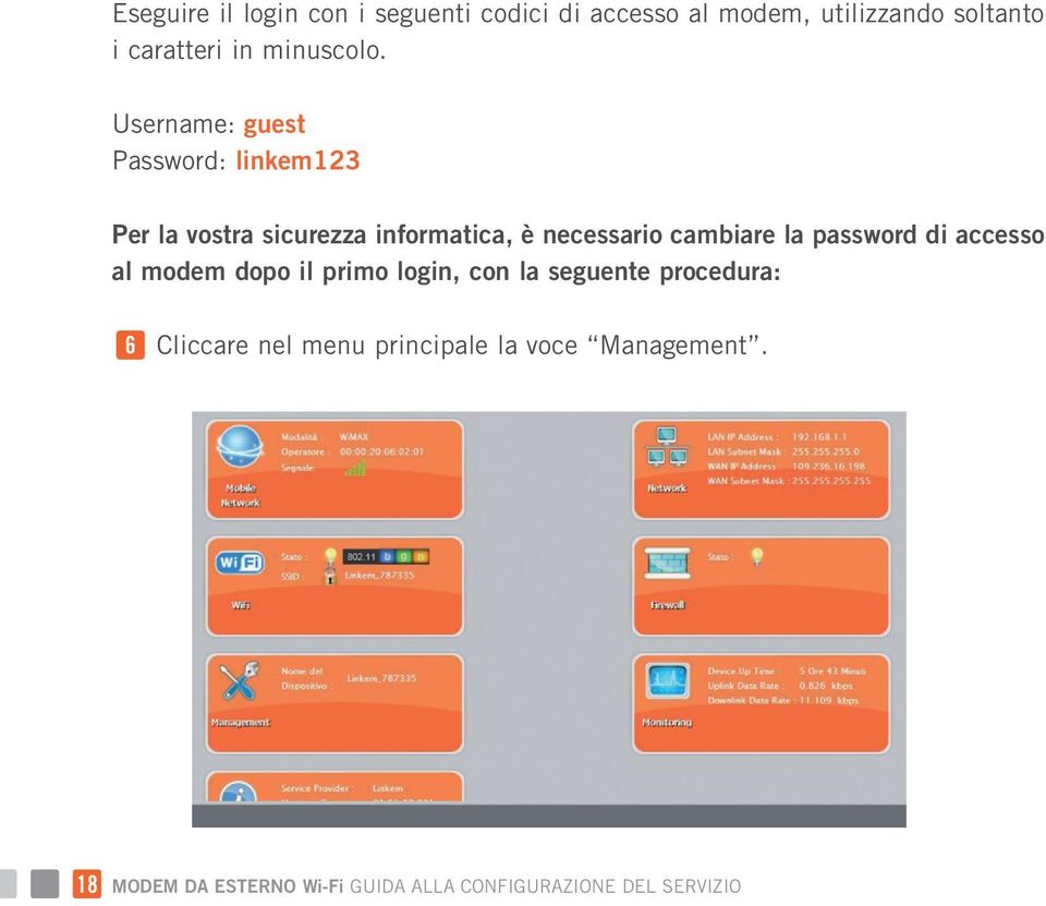 Username: guest Password: linkem123 Per la vostra sicurezza informatica, è