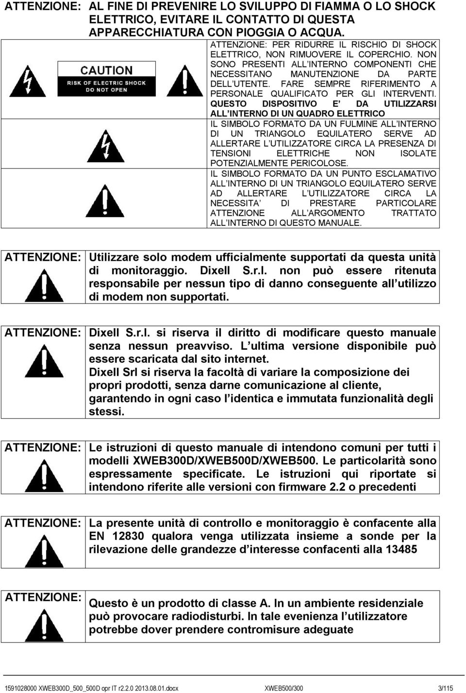 FARE SEMPRE RIFERIMENTO A PERSONALE QUALIFICATO PER GLI INTERVENTI.