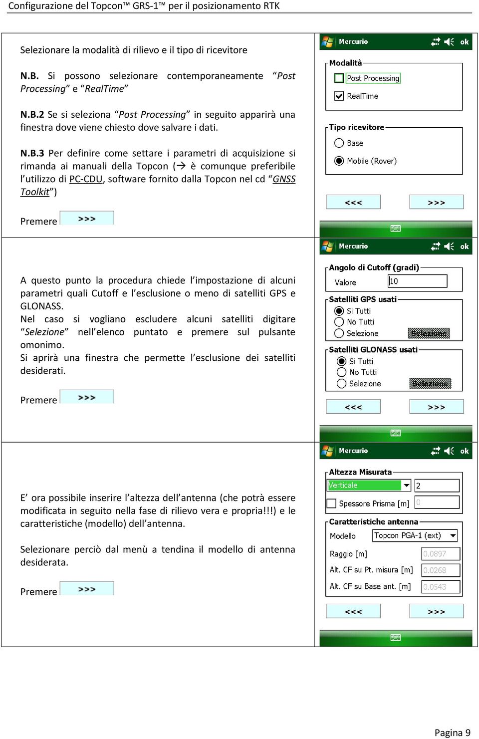 Premere A questo punto la procedura chiede l impostazione di alcuni parametri quali Cutoff e l esclusione o meno di satelliti GPS e GLONASS.