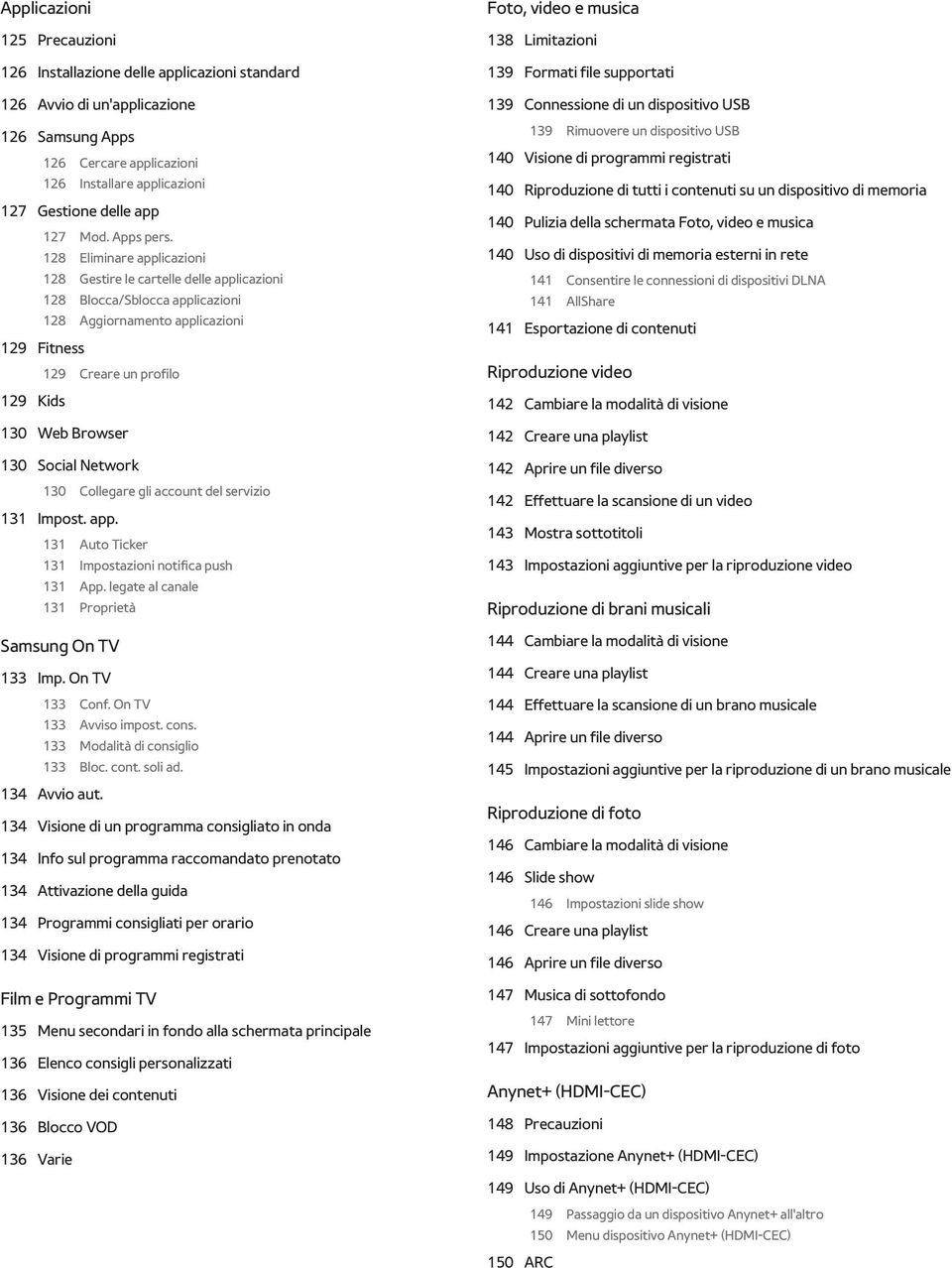 128 Eliminare applicazioni 128 Gestire le cartelle delle applicazioni 128 Blocca/Sblocca applicazioni 128 Aggiornamento applicazioni 129 Fitness 129 Creare un profilo 129 Kids 130 Web Browser 130