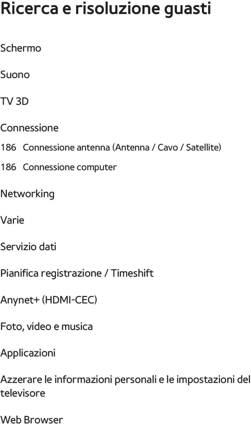 Pianifica registrazione / Timeshift Anynet+ (HDMI-CEC) Foto, video e musica