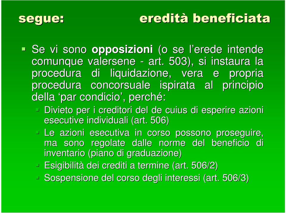 perché: Divieto per i creditori del de cuius di esperire azioni esecutive individuali (art.