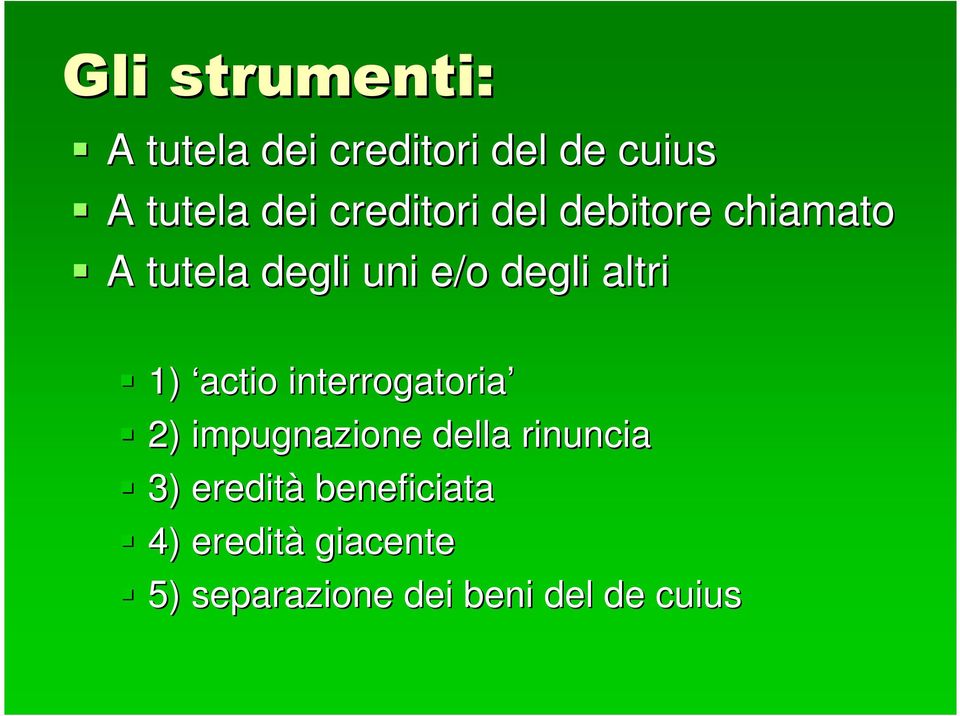 altri 1) actio interrogatoria 2) impugnazione della rinuncia 3)