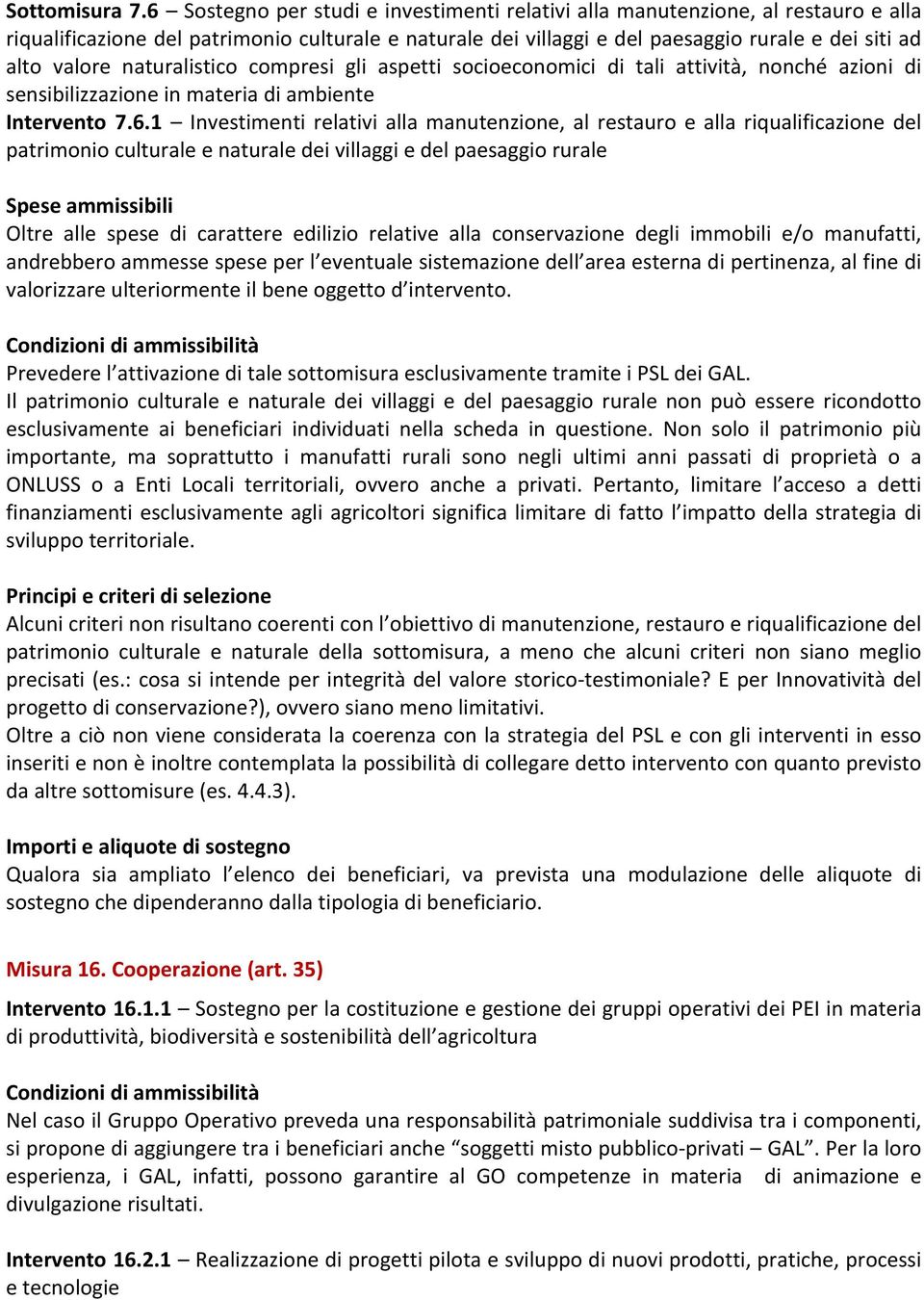 naturalistico compresi gli aspetti socioeconomici di tali attività, nonché azioni di sensibilizzazione in materia di ambiente Intervento 7.6.