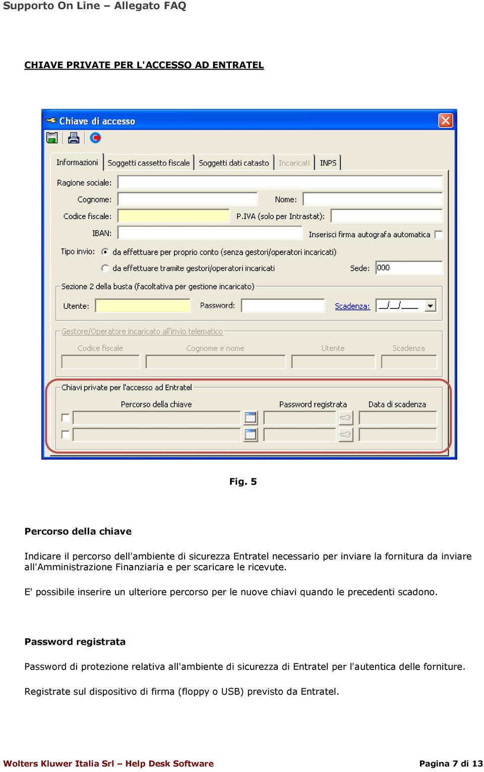 all'amministrazione Finanziaria e per scaricare le ricevute.