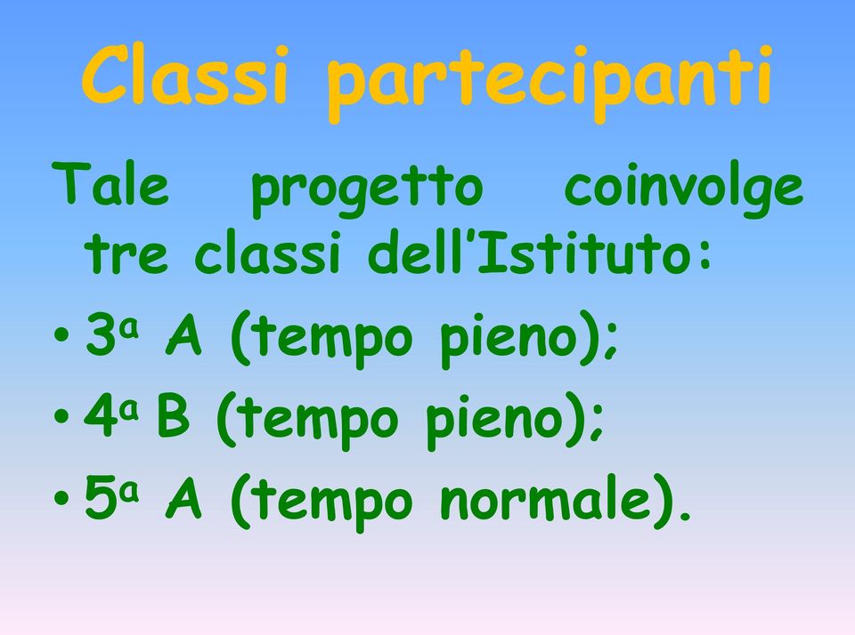 Istituto: 3 a A (tempo pieno); 4