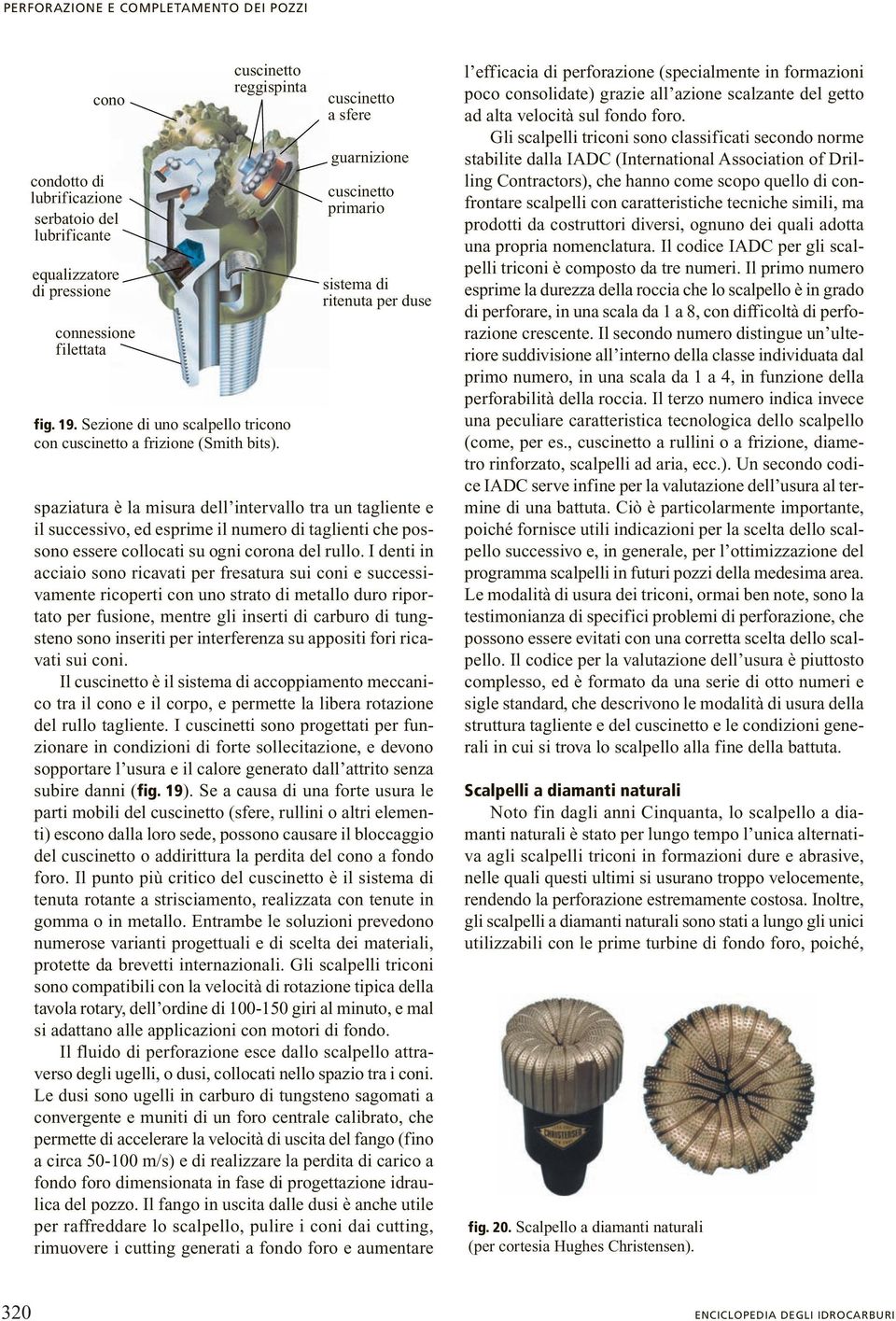 cuscinetto a sfere guarnizione cuscinetto primario sistema di ritenuta per duse spaziatura è la misura dell intervallo tra un tagliente e il successivo, ed esprime il numero di taglienti che possono