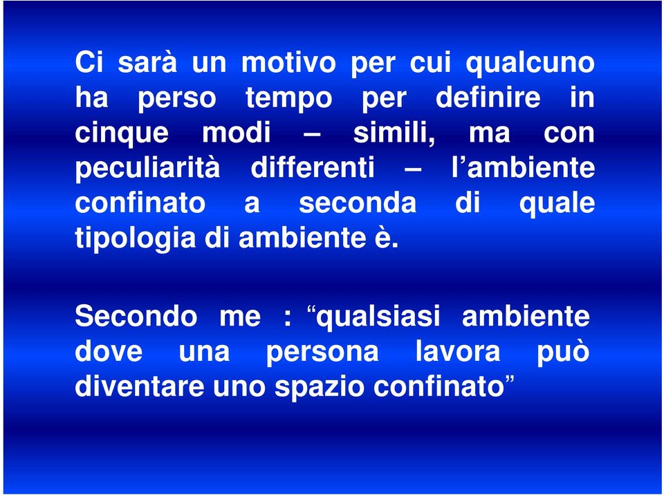 confinato a seconda di quale tipologia di ambiente è.