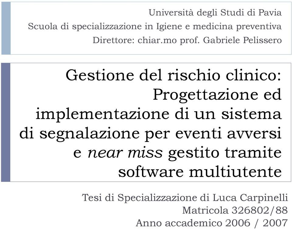 Gabriele Pelissero Gestione del rischio clinico: Progettazione ed implementazione di un sistema