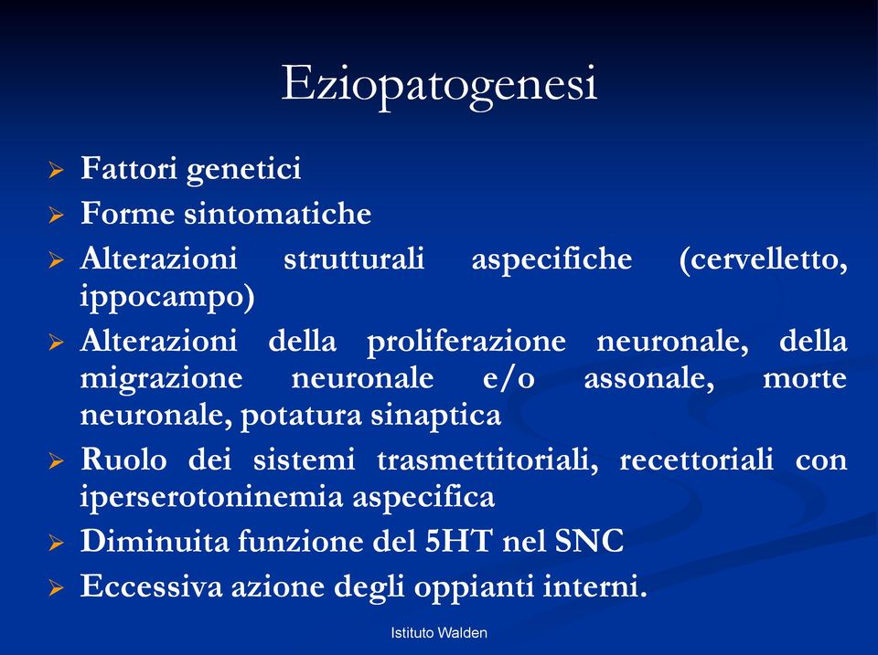 e/o assonale, morte neuronale, potatura sinaptica Ruolo dei sistemi trasmettitoriali,