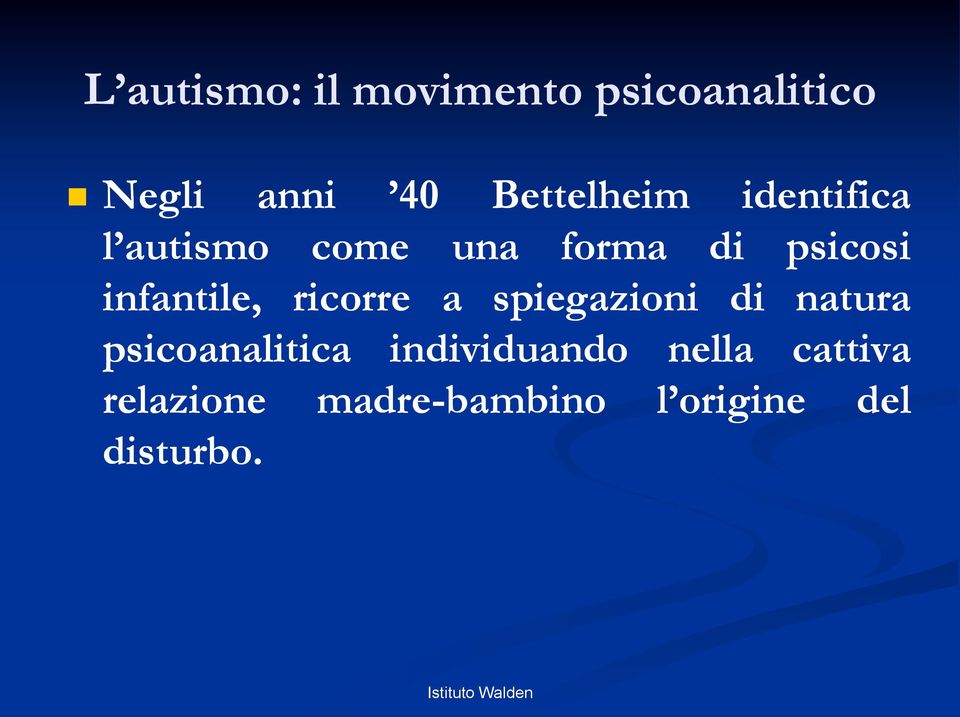 infantile, ricorre a spiegazioni di natura psicoanalitica