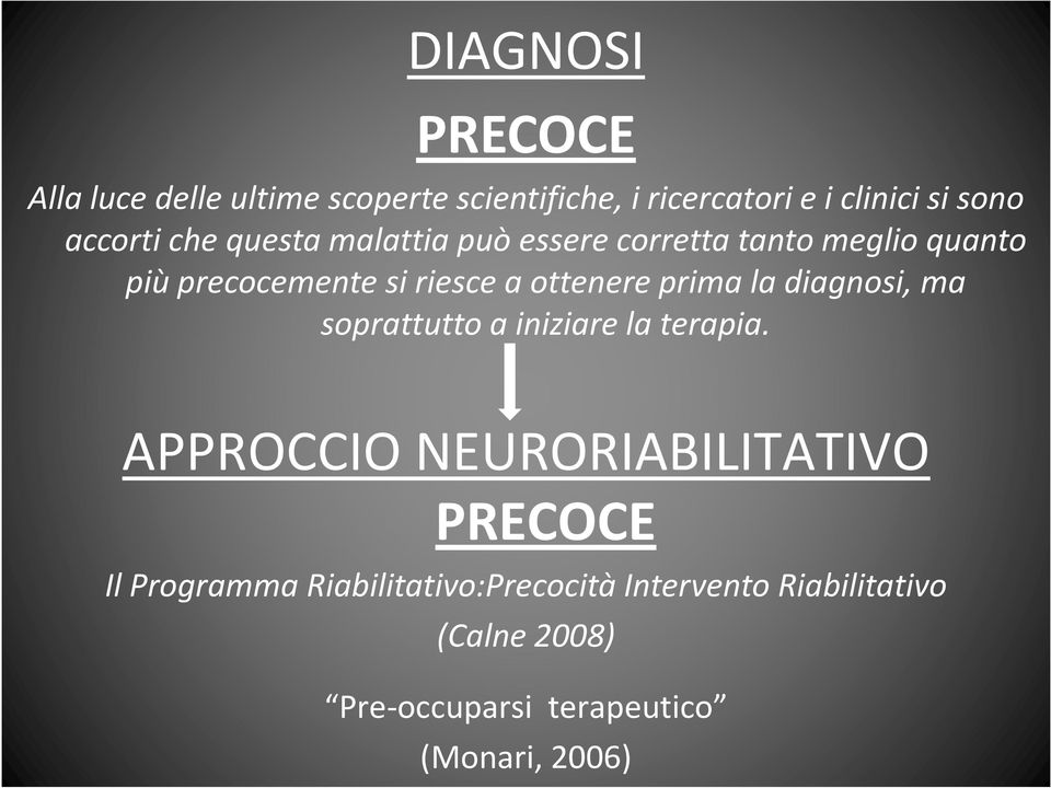 ottenere prima la diagnosi, ma soprattutto a iniziare la terapia.