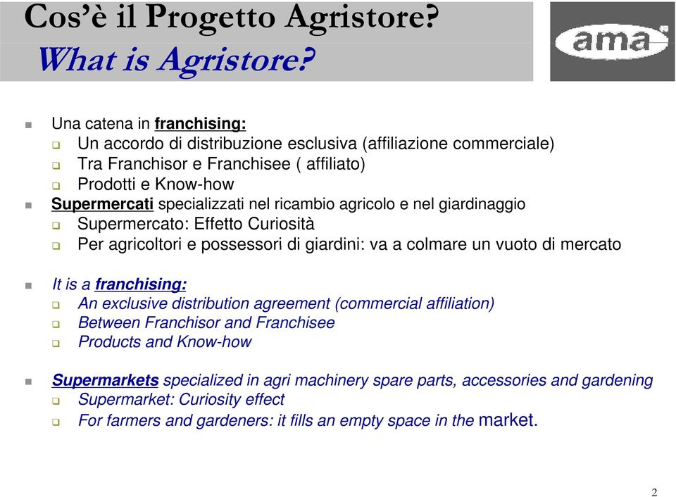 specializzati nel ricambio agricolo e nel giardinaggio Supermercato: Effetto Curiosità Per agricoltori e possessori di giardini: va a colmare un vuoto di mercato It is a