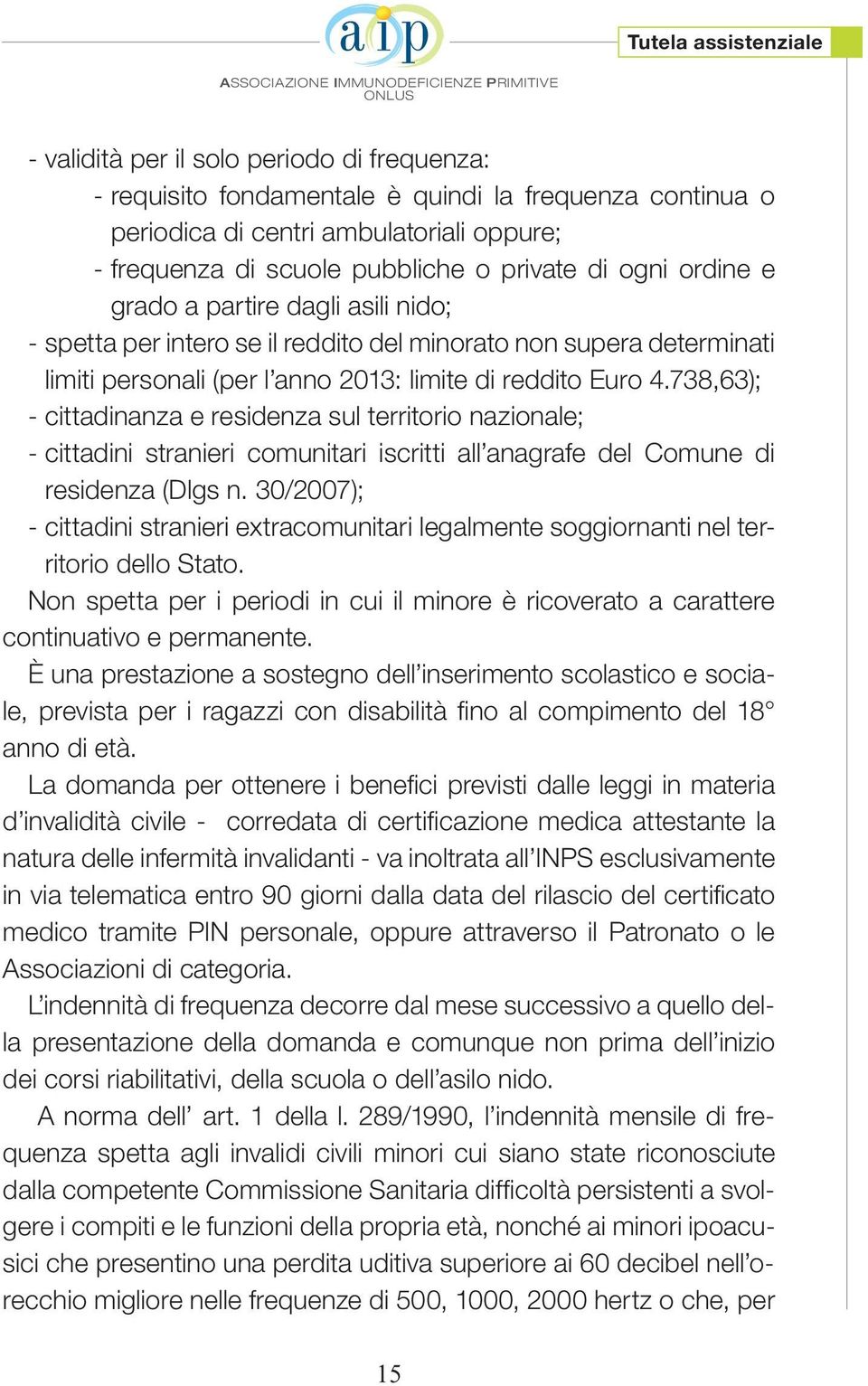 738,63); - cittadinanza e residenza sul territorio nazionale; - cittadini stranieri comunitari iscritti all anagrafe del Comune di residenza (Dlgs n.