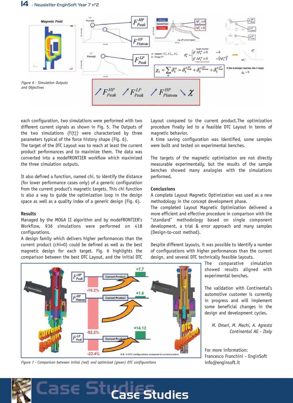 The target of the DTC Layout was to reach at least the current product performances and to maximize them.