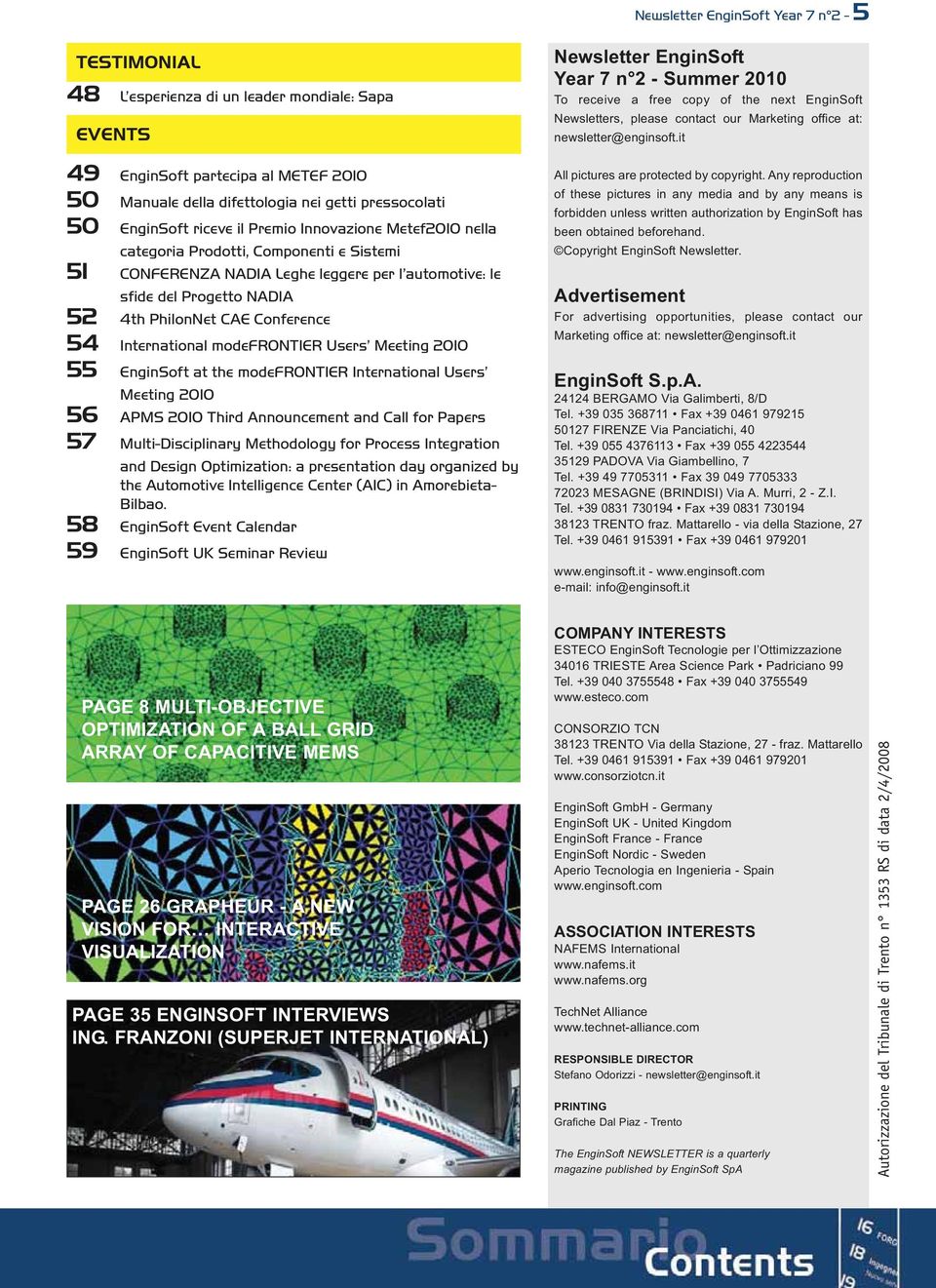 it 49 EnginSoft partecipa al METEF 2010 50 Manuale della difettologia nei getti pressocolati 50 EnginSoft riceve il Premio Innovazione Metef2010 nella categoria Prodotti, Componenti e Sistemi 51