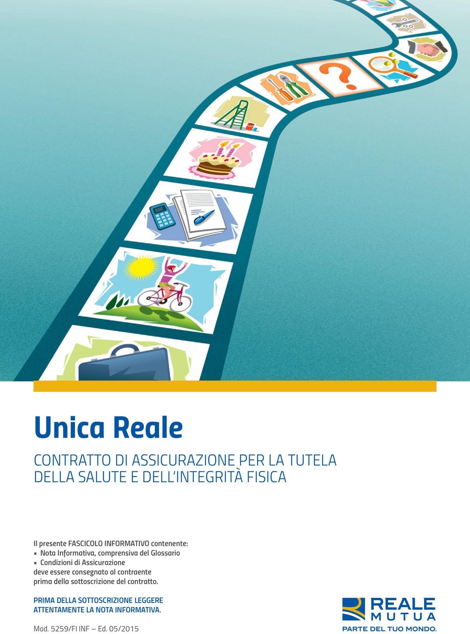 Condizioni di Assicurazione deve essere consegnato al contraente prima della sottoscrizione del