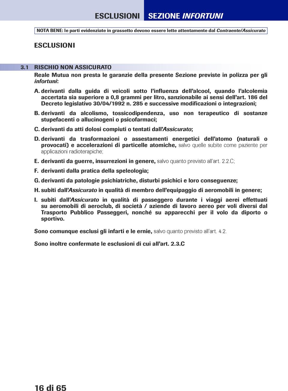 186 del Decreto legislativo 30/04/1992 n. 285 e successive modificazioni o integrazioni; B.