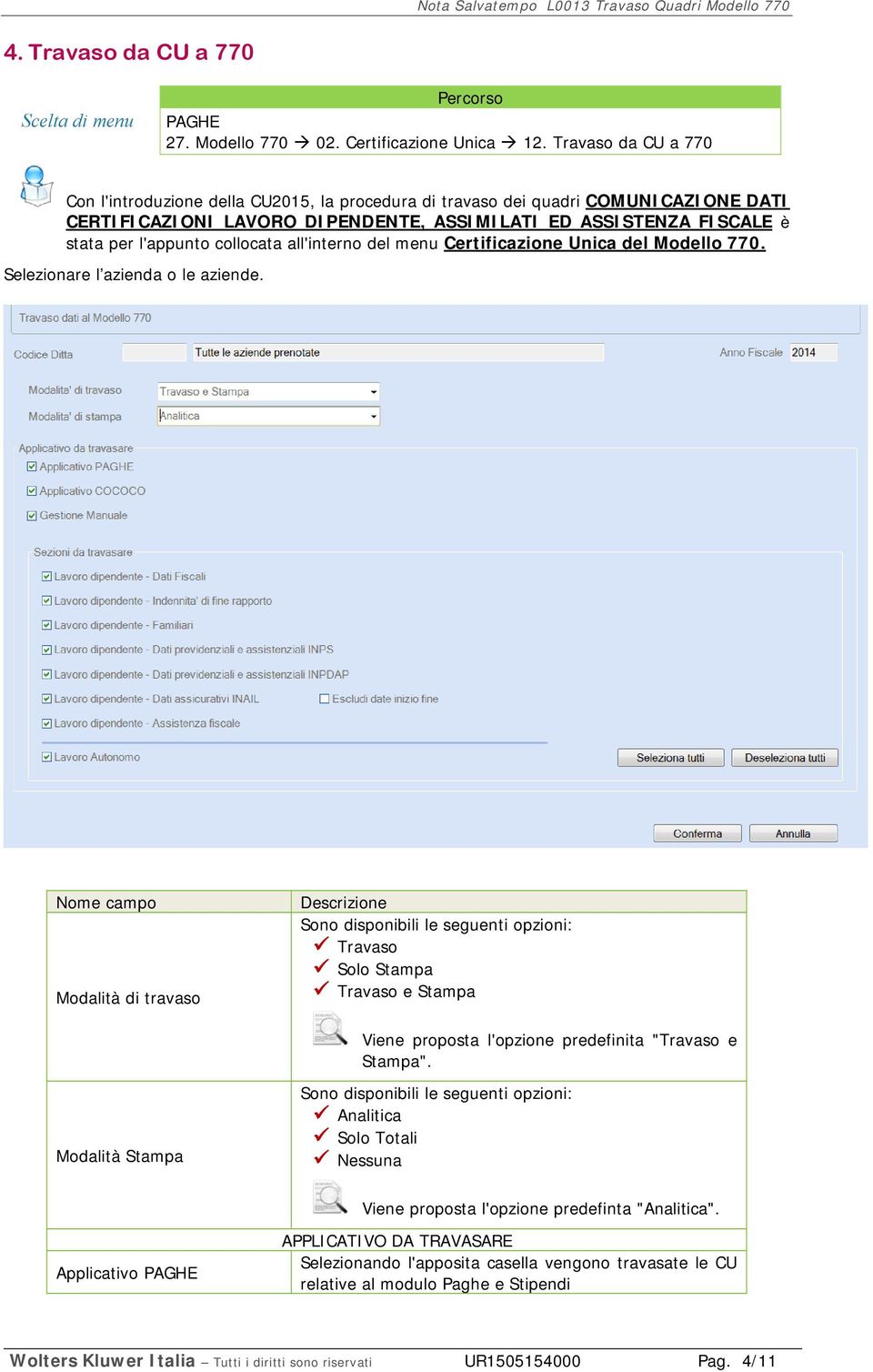 collocata all'interno del menu Certificazione Unica del Modello 770. Selezionare l azienda o le aziende.