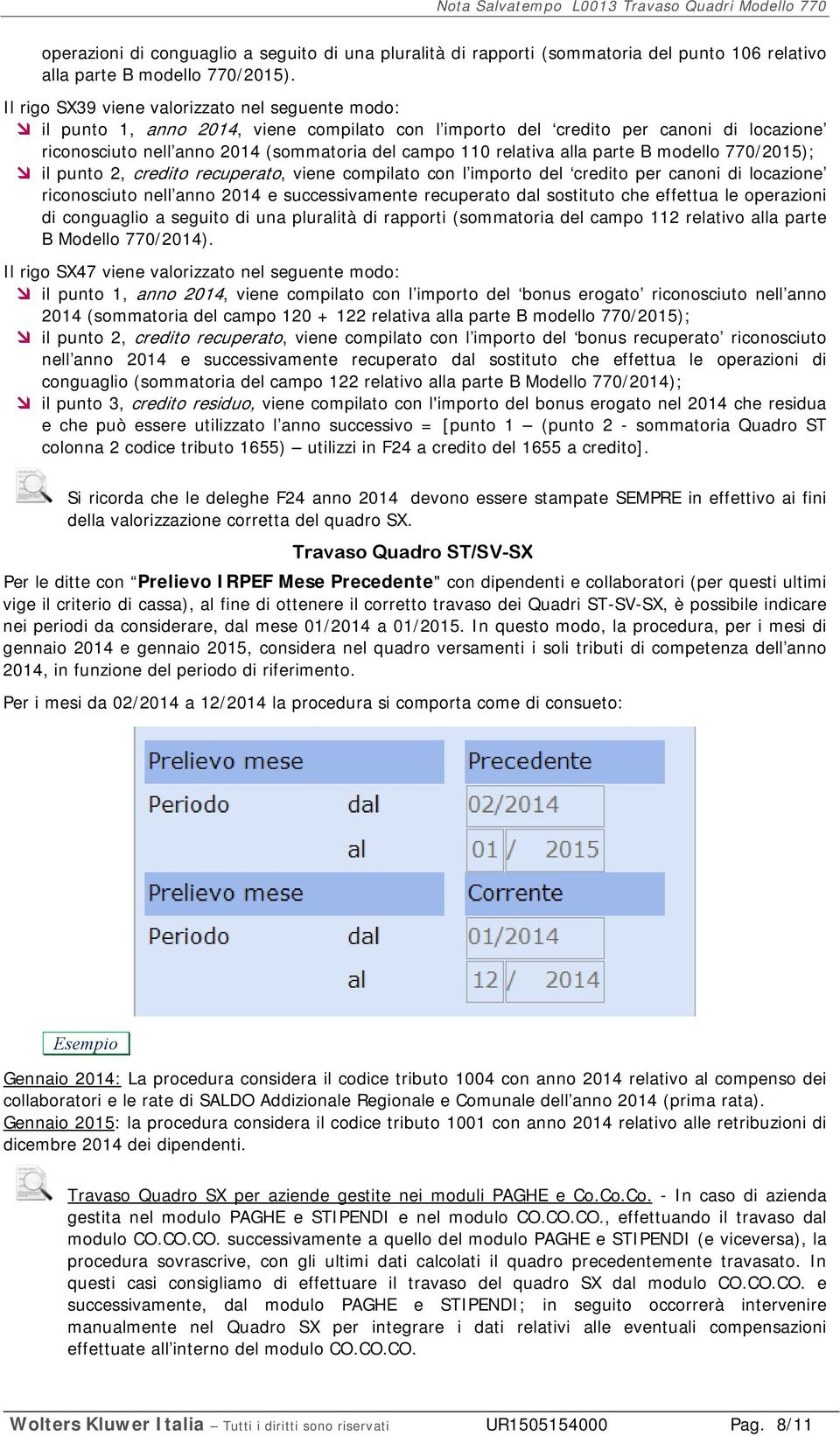 relativa alla parte B modello 770/2015); il punto 2, credito recuperato, viene compilato con l importo del credito per canoni di locazione riconosciuto nell anno 2014 e successivamente recuperato dal