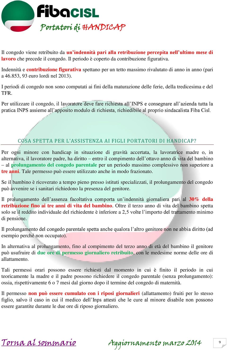 I periodi di congedo non sono computati ai fini della maturazione delle ferie, della tredicesima e del TFR.