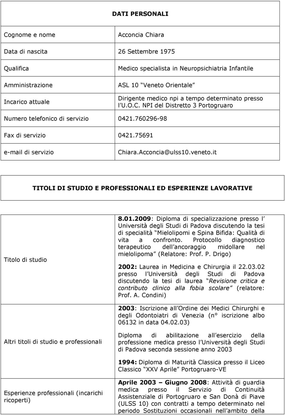 Acconcia@ulss10.veneto.it TITOLI DI STUDIO E PROFESSIONALI ED ESPERIENZE LAVORATIVE Titolo di studio 8.01.