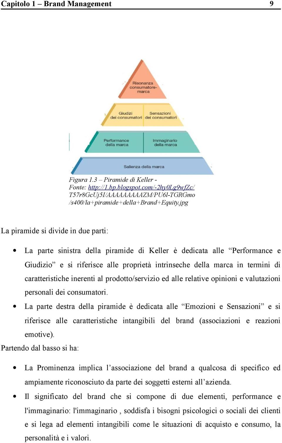 caratteristiche inerenti al prodotto/servizio ed alle relative opinioni e valutazioni personali dei consumatori.