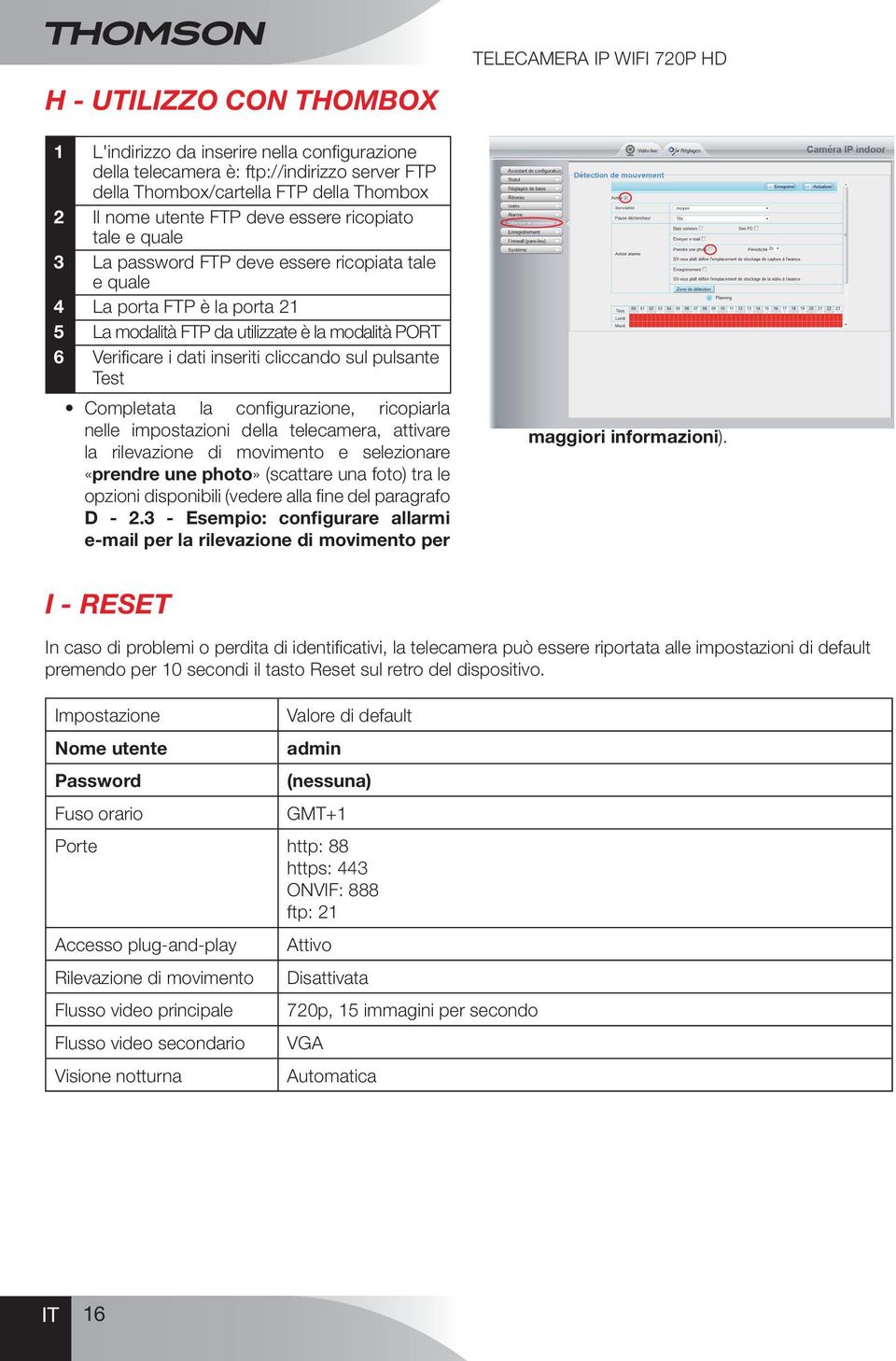 pulsante Test Completata la configurazione, ricopiarla nelle impostazioni della telecamera, attivare la rilevazione di movimento e selezionare «prendre une photo» (scattare una foto) tra le opzioni