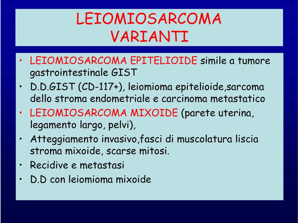 D.GIST (CD-117+), leiomioma epitelioide,sarcoma dello stroma endometriale e carcinoma