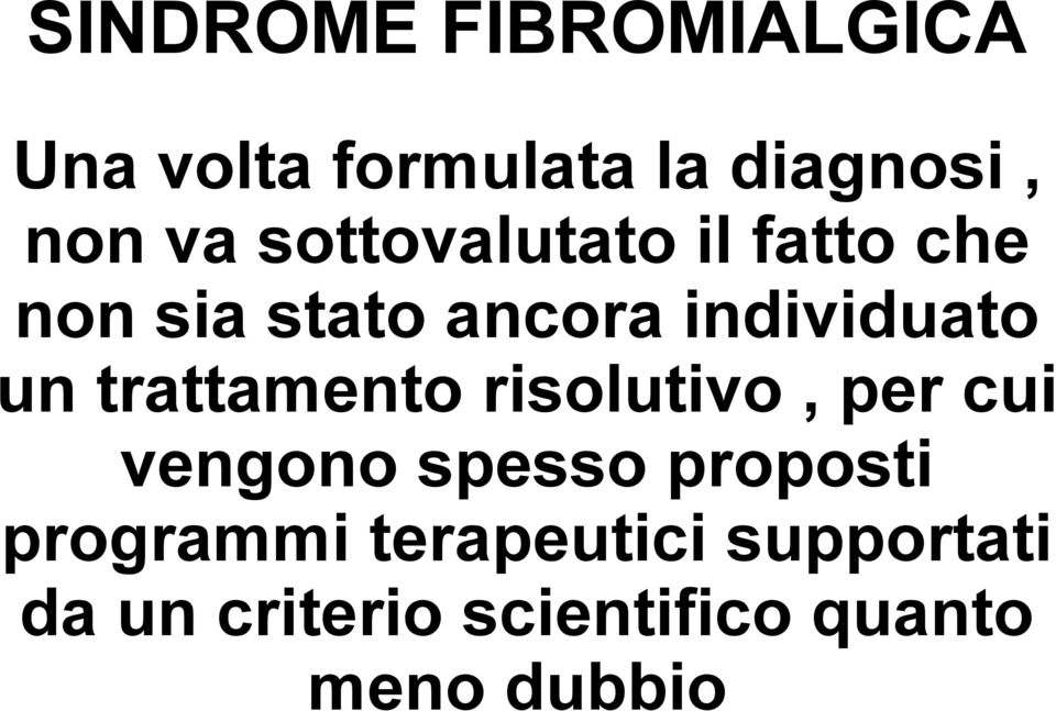 trattamento risolutivo, per cui vengono spesso proposti