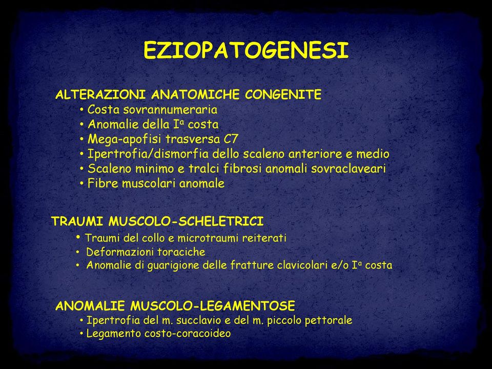 anomale TRAUMI MUSCOLO-SCHELETRICI Traumi del collo e microtraumi reiterati Deformazioni toraciche Anomalie di guarigione delle