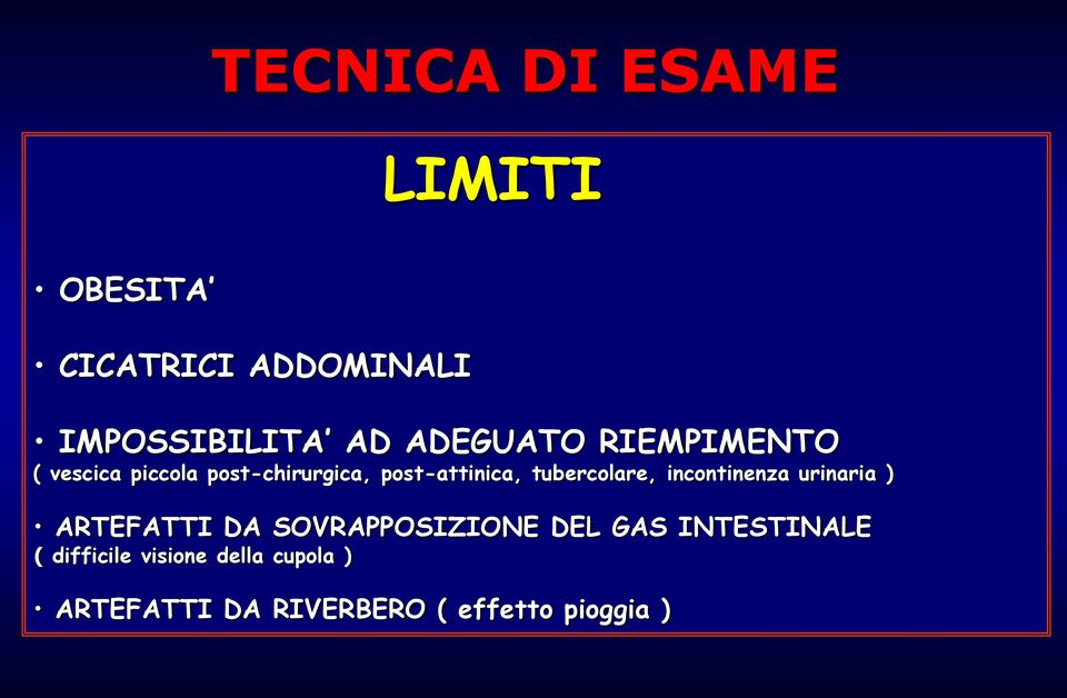 decubito sul fianco CICATRICI ADDOMINALI IMPOSSIBILITA AD ADEGUATO RIEMPIMENTO Un adeguata inclinazione caudo-craniale riduce l interposizione del gas contenuto nelle anse ileali ( vescica piccola