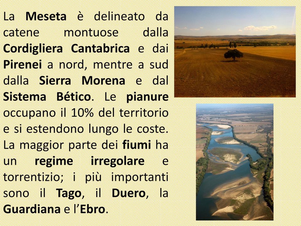 Le pianure occupano il 10% del territorio e si estendono lungo le coste.