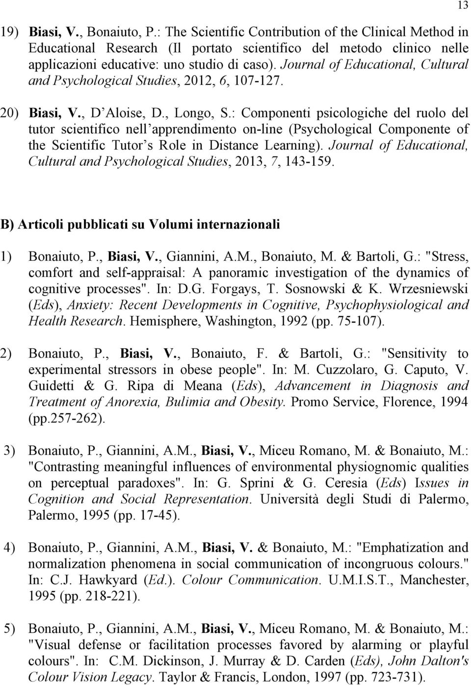 : Componenti psicologiche del ruolo del tutor scientifico nell apprendimento on-line (Psychological Componente of the Scientific Tutor s Role in Distance Learning).