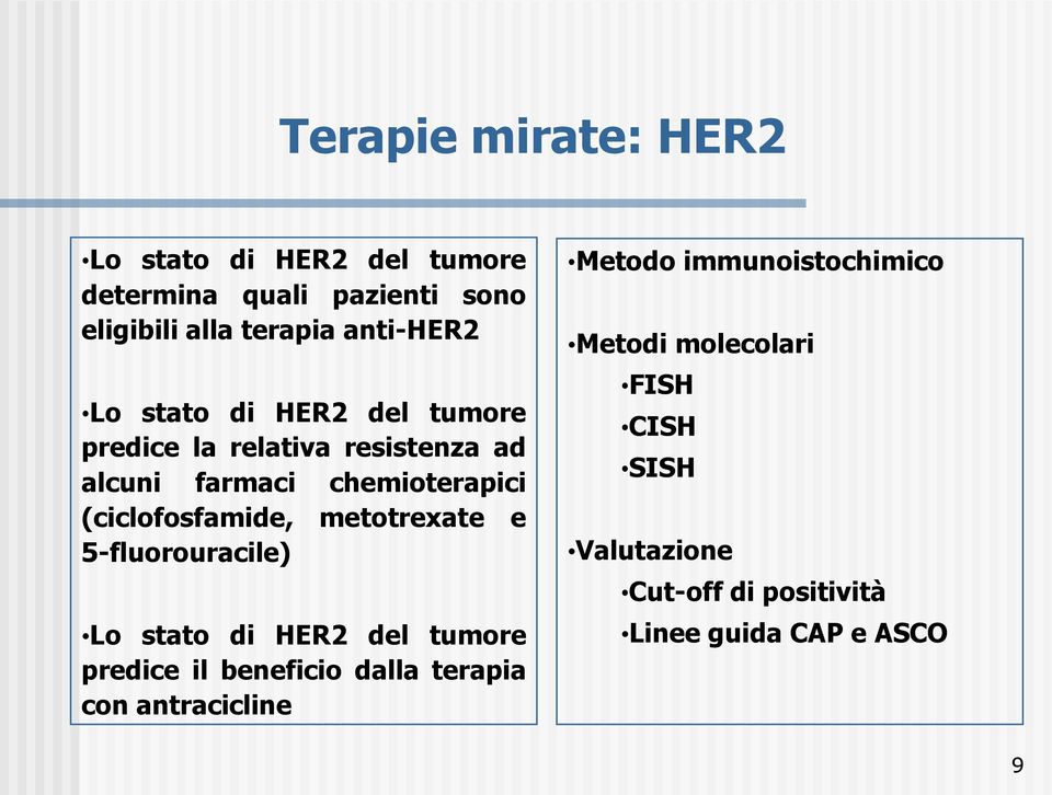 metotrexate e 5-fluorouracile) Lo stato di HER2 del tumore predice il beneficio dalla terapia con antracicline
