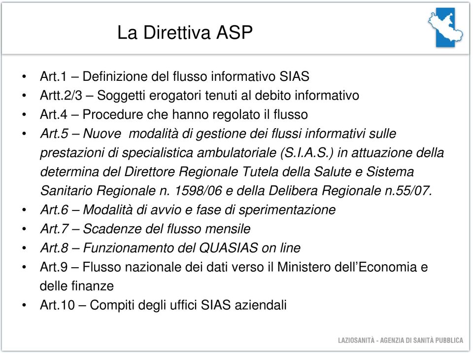 I.A.S.) in attuazione della determina del Direttore Regionale Tutela della Salute e Sistema Sanitario Regionale n. 1598/06 e della Delibera Regionale n.55/07. Art.