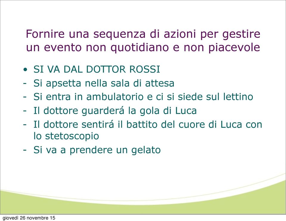 ambulatorio e ci si siede sul lettino - Il dottore guarderá la gola di Luca - Il