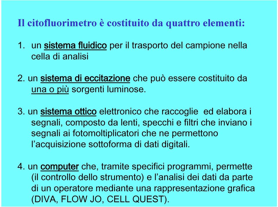 un sistema ottico elettronico che raccoglie ed elabora i segnali, composto da lenti, specchi e filtri che inviano i segnali ai fotomoltiplicatori che ne