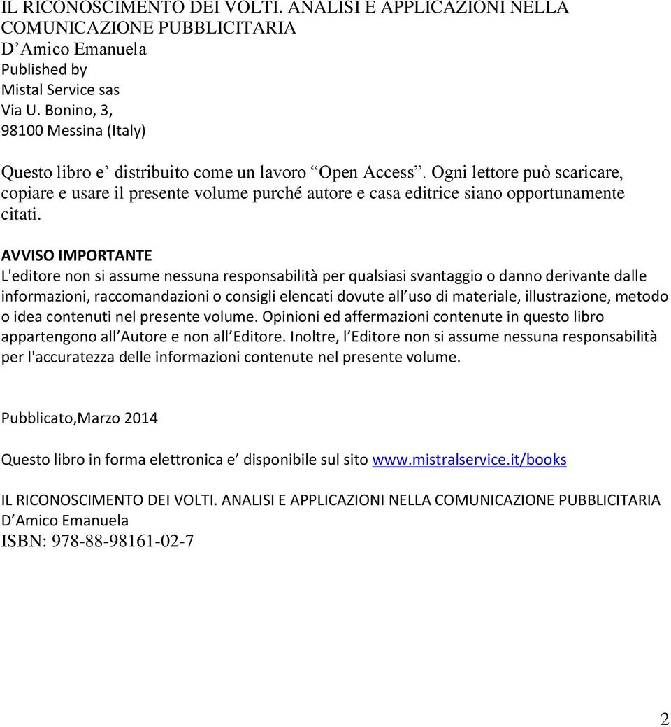 Ogni lettore può scaricare, copiare e usare il presente volume purché autore e casa editrice siano opportunamente citati.