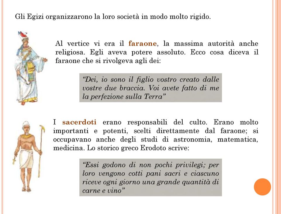 Voi avete fatto di me la perfezione sulla Terra I sacerdoti erano responsabili del culto.