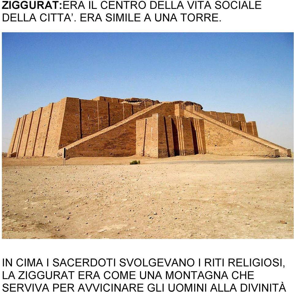 IN CIMA I SACERDOTI SVOLGEVANO I RITI RELIGIOSI, LA