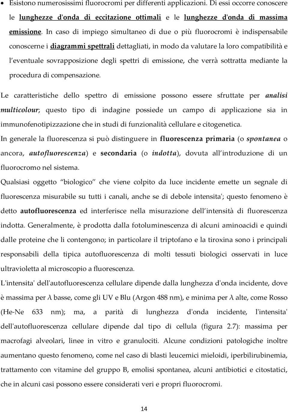 spettri di emissione, che verrà sottratta mediante la procedura di compensazione.