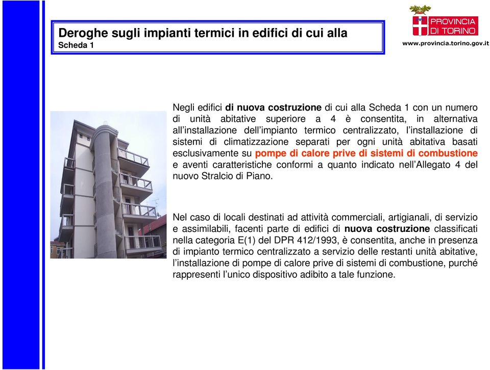 combustione e aventi caratteristiche conformi a quanto indicato nell Allegato 4 del nuovo Stralcio di Piano.