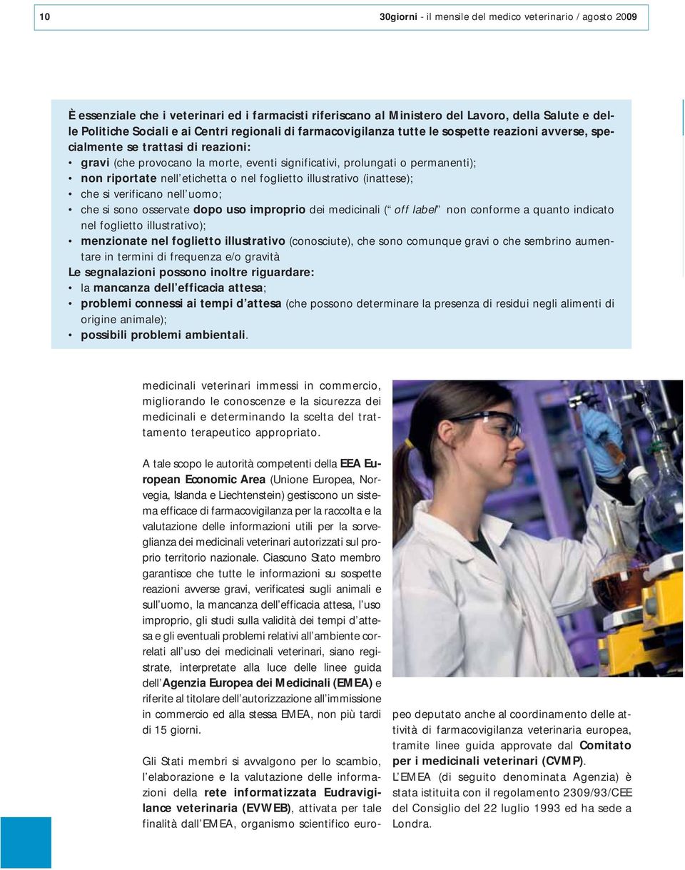 nell etichetta o nel foglietto illustrativo (inattese); che si verificano nell uomo; che si sono osservate dopo uso improprio dei medicinali ( off label non conforme a quanto indicato nel foglietto