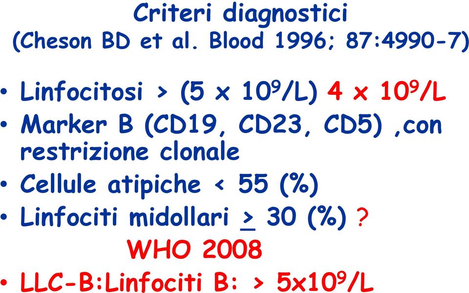 /L Marker B (CD19, CD23, CD5),con restrizione clonale Cellule