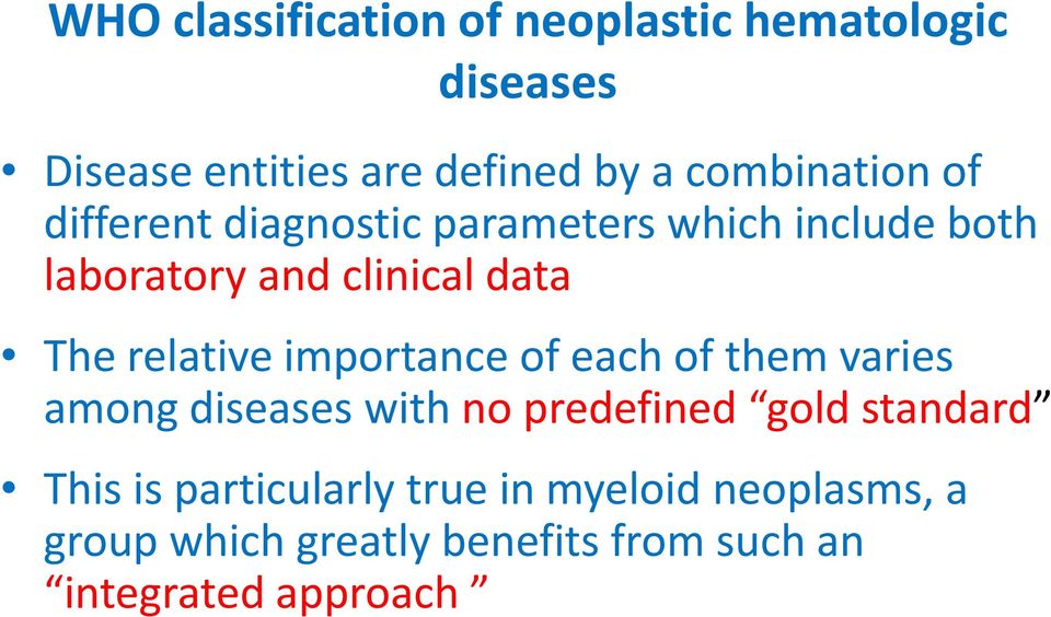 The relative importance of each of them varies among diseases with no predefined gold standard