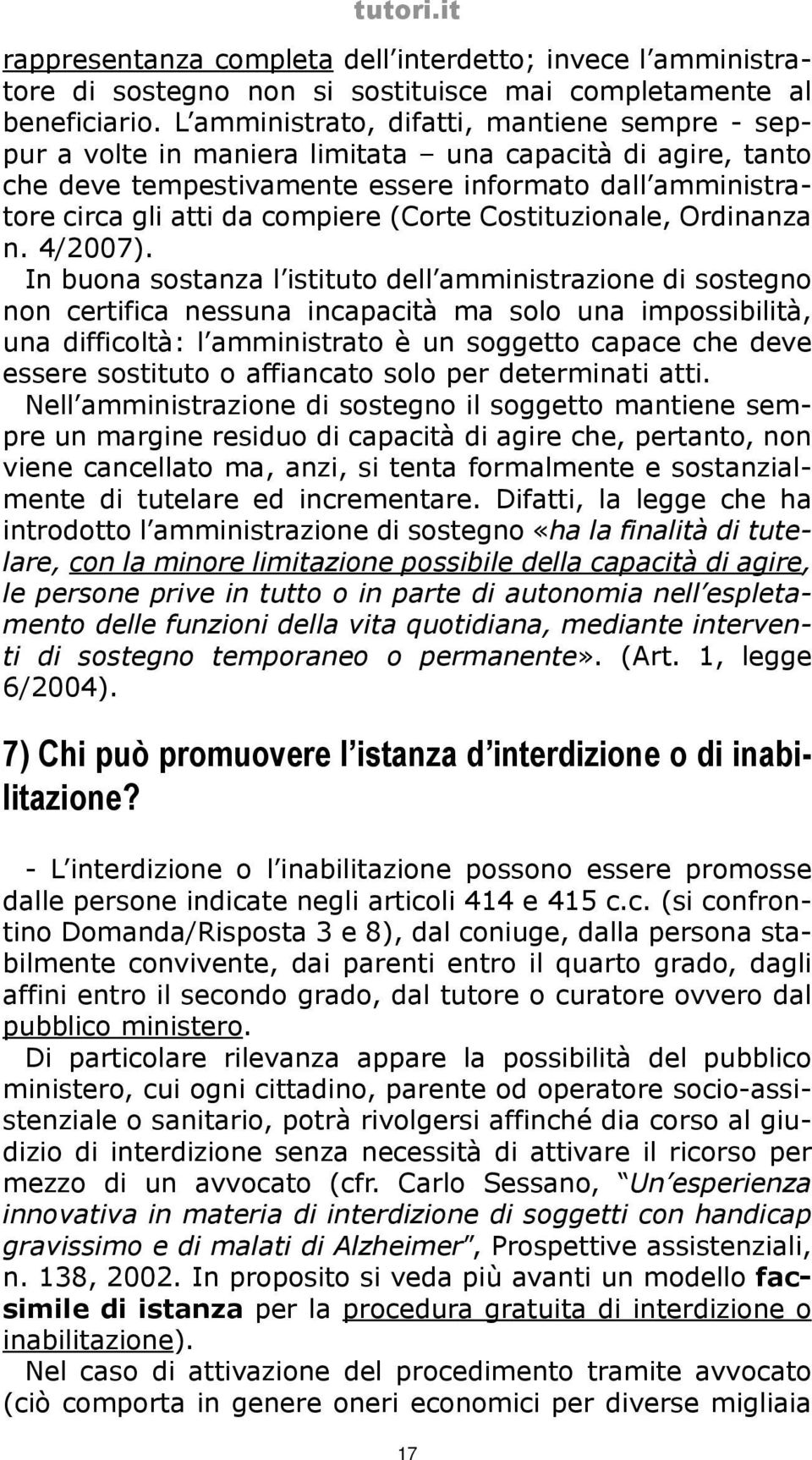 (Corte Costituzionale, Ordinanza n. 4/2007).