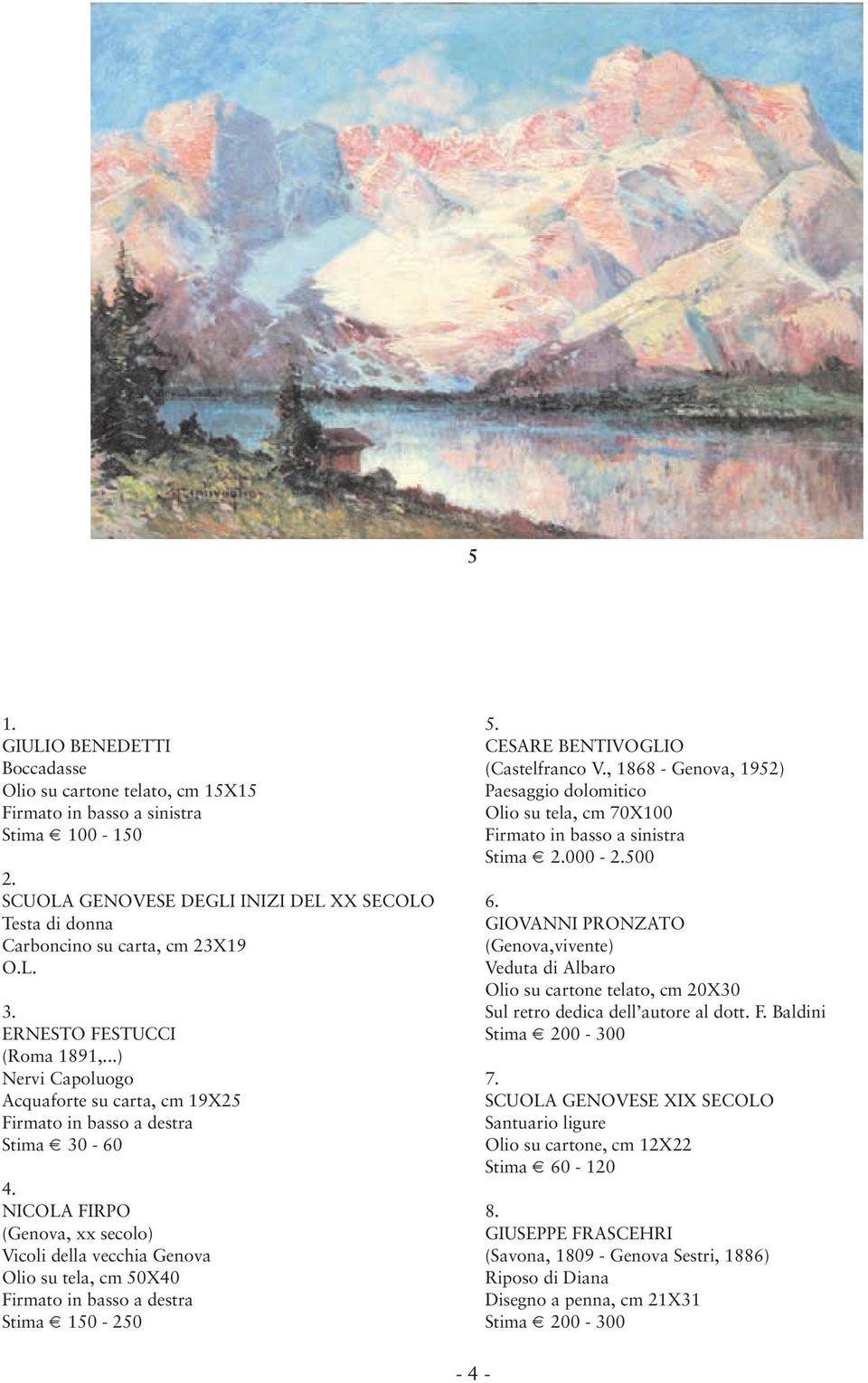 CESARE BENTIVOGLIO (Castelfranco V., 1868 - Genova, 1952) Paesaggio dolomitico Olio su tela, cm 70X100 Stima 2.000-2.500 6.