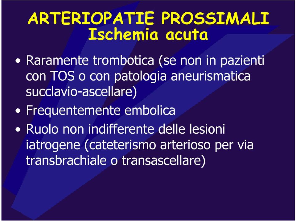 succlavio-ascellare) Frequentemente embolica Ruolo non indifferente